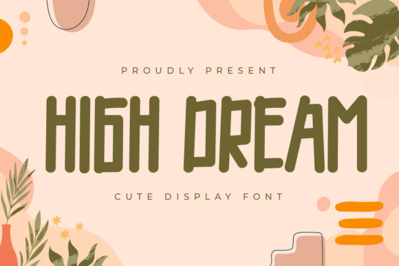 High Dream Font: The Perfect Blend of Cuteness and Versatility for Modern Design